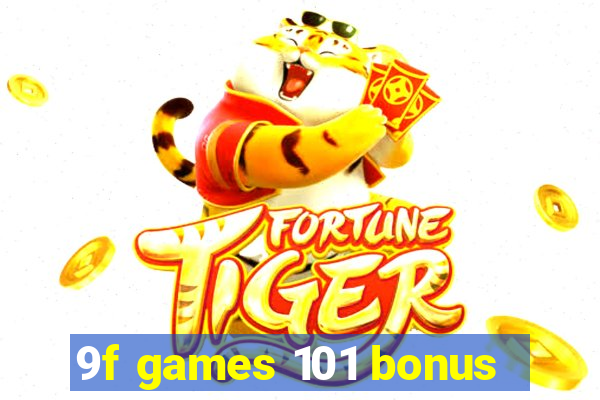 9f games 101 bonus